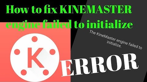 Fix Kinemaster engine failed to initialize 100 % work (easy tutorial)