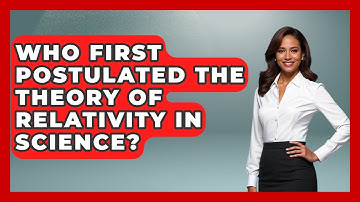Who First Postulated The Theory Of Relativity In Science? - Firsts of the World