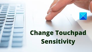 How to change Touchpad Sensitivity in Windows 11/10 screenshot 3