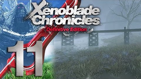 Xenoblade Chronicles Definitive Edition Part 11 - Thanks Captain!