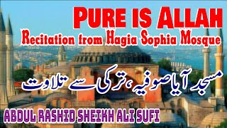 Quran Recitation Really Beautiful Abdul Rashid Sheikh Ali Sufi [Surah Hashr at Hagia Sophia Turkey]