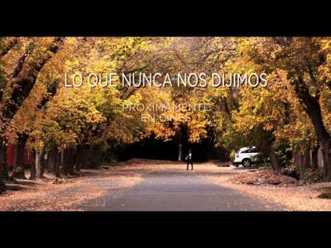 Lo que nunca nos dijimos - Trailer Oficial