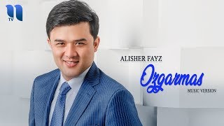 Alisher Fayz - O'zgarmas | Алишер Файз - Узгармас (music version)