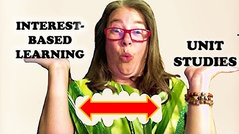 How To Do Interest-Based Learning Through Unit Studies