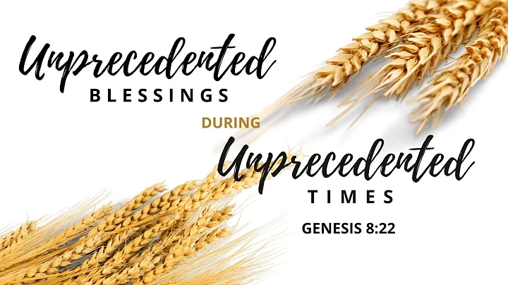 Unprecedented Blessings during Unprecedented Times...