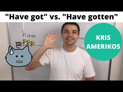 The Difference Between "Have got" and "Have gotten"