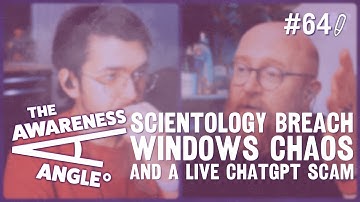Scientology Breach, Windows Chaos and a Live ChatGPT Scam | #TAA #EP64