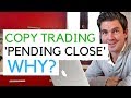 Copy Trading - Copy 'Pending Close' on Etoro - Why is this happening?