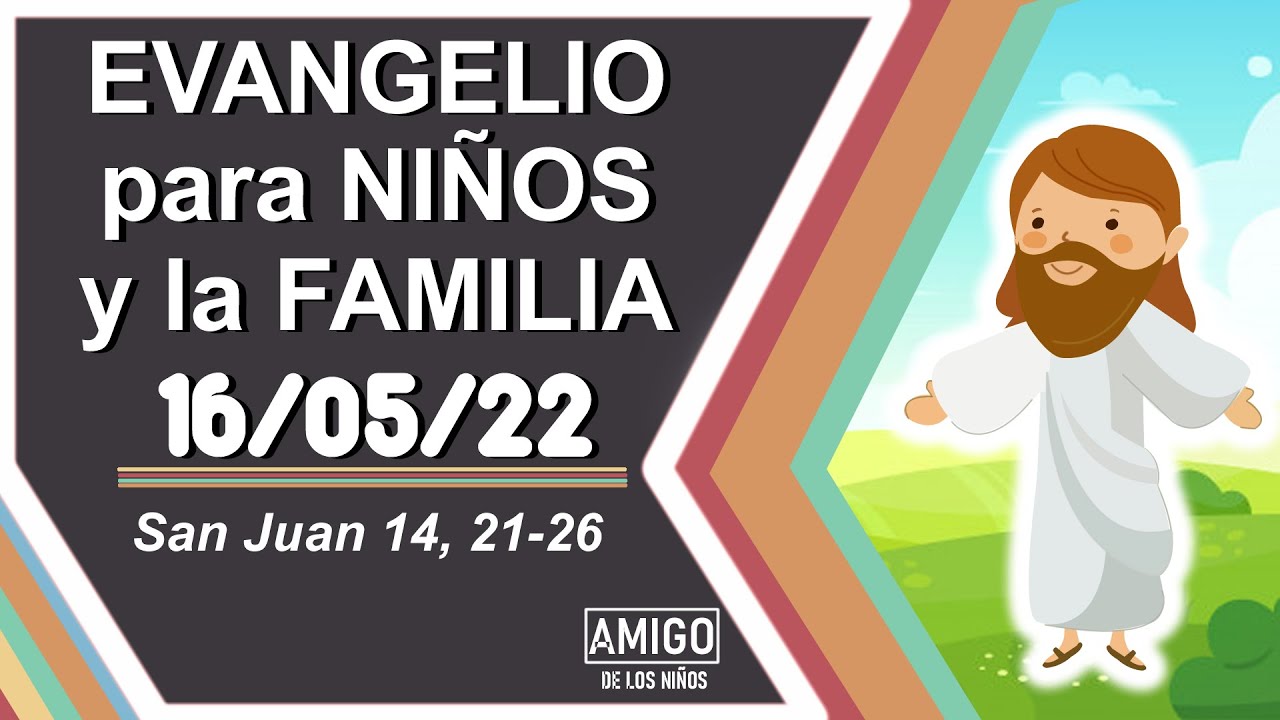 LUNES 16 de Mayo 2022| REFLEXIÓN DEL EVANGELIO PARA LA FAMILIA | Juan
