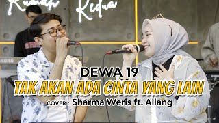Dewa19 - Tak Akan Ada Cinta Yang Lain | Sharma ft. Allang (Cover)