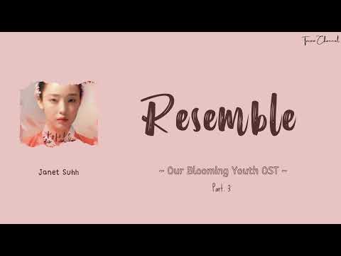 Janet Suhh - Resemble (ost our blooming youth pt.3) (Rom/Ind) lyrics lirik terjemahan Indonesia
