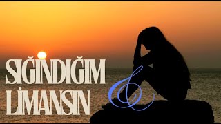 SIĞINDIĞIM LİMANSIN &MP3