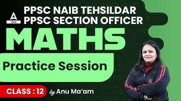 PPSC Naib Tehsildar And Section Officer 2023 | Maths | Practice Session #12 | By Anu Ma