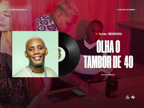 OLHA O TAMBOR DE 40 - MC GW E IRAQUI ZL