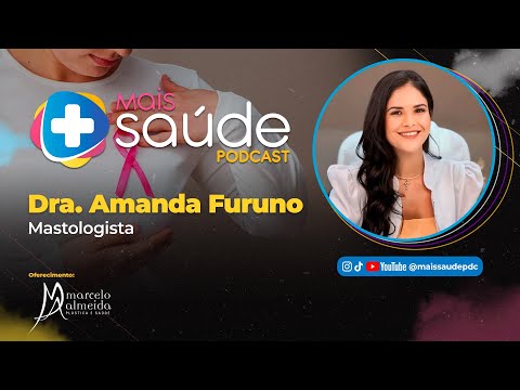 AMANDA FURUNO | MASTOLOGISTA FALA SOBRE PREVENÇÃO E CUIDADOS NO OUTUBRO ROSA @maissaudepdc #0117