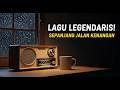 LAGU LEGENDARIS l Sepanjang Jalan Kenangan