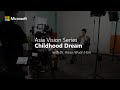 Asia vision series childhood dream