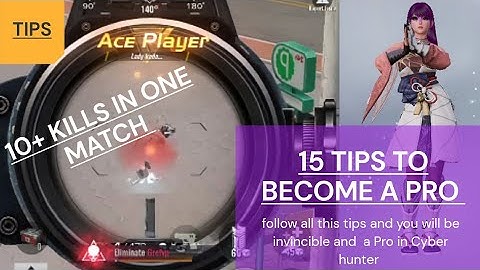 How to become a pro in cyber hunter  | 15 tips on how to play well in cyber hunter [NEW YEAR GAMING]