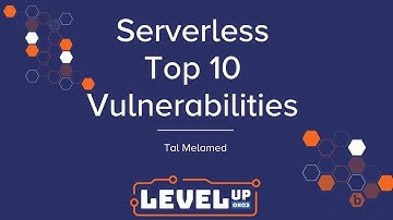 Serverless Top 10 Vulnerabilities by Tal Melamed
