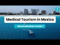 Medical tourism in mexico