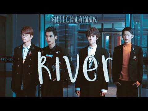 River ; Meteor Garden 2018 [F4]