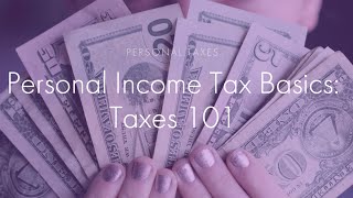 Personal Income Tax Basics: Taxes 101