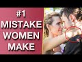 The #1 Mistake Women Make With Men