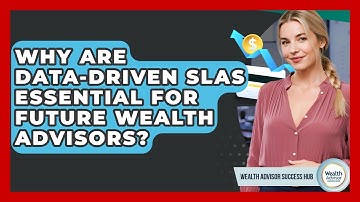 Why Are Data-driven SLAs Essential For Future Wealth Advisors? - Wealth Advisor Success Hub