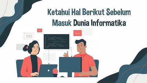 Ketahui Hal Berikut Sebelum Masuk Dunia Informatika - Informatika Sabtu HIMAPIF UTM