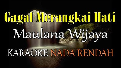 GAGAL MERANGKAI HATI KARAOKE NADA RENDAH MAULANA WIJAYA