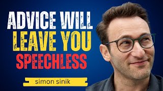 Advice Will Leave You SPEECHLESS | Simon Sinek's [MUST WATCH]