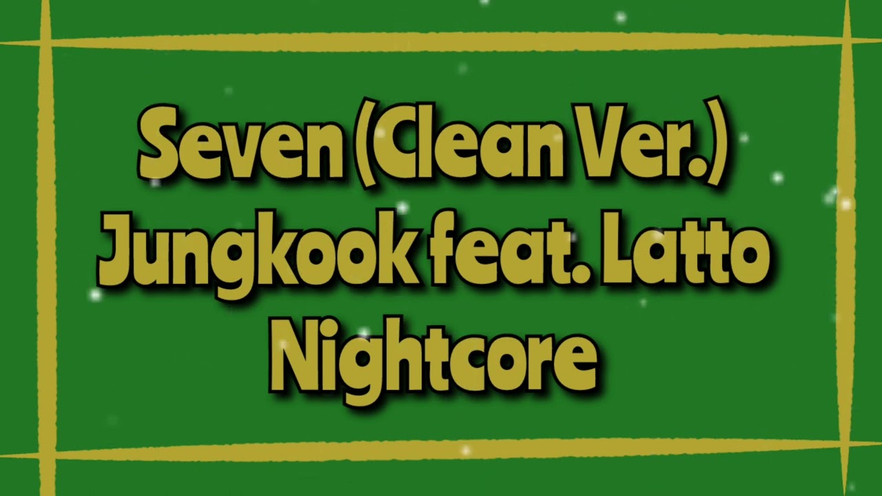 Seven (Clean Ver.) | Nightcore | Jungkook feat. Latto