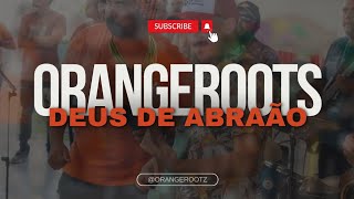 Deus De Abraão - Orange Roots - Reggae Gospel