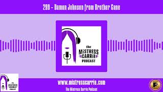 299 - Damon Johnson from Brother Cane | The Mistress Carrie Podcast