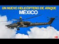 Un Nuevo HELICÓPTERO de ATAQUE para MÉXICO ? 2021 HD