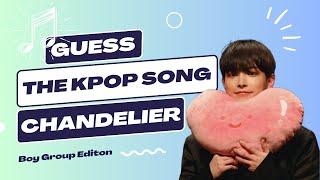 Guess the KPOP SONG by the CHANDELIER - Boy group edition