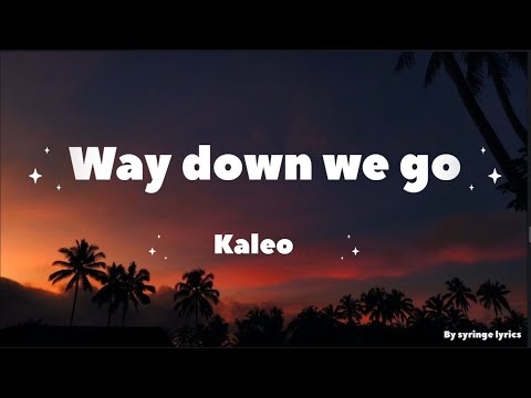 Way down we go ( lyrics ) - Kaleo || 2025 ||