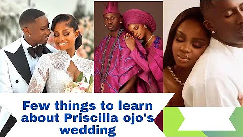 6 things to learn about Priscilla ojo's wedding