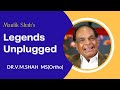 Legends unplugged  drvmshah  orthopedic surgeon  jamnagar  gujarati