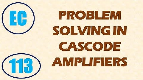 ElexCkts | Lecture-113 | Problem Solving in Cascode Amplifier