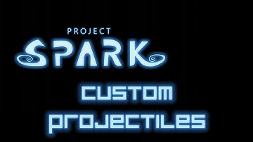 Project Spark tutorial #8 Custom Projectiles