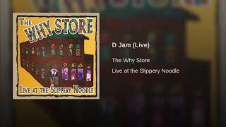 The Why Store - "D Jam" (Live)