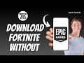 How to Download Fortnite Without Epic Games Launcher