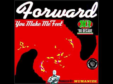 Forward   You Make Me Feel   Humanize Club Remix