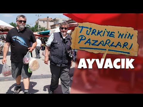 TÜRKİYE'NİN PAZARLARI #1 - ÇANAKKALE AYVACIK PAZARI