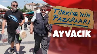 TÜRKİYE'NİN PAZARLARI #1  ÇANAKKALE AYVACIK PAZARI