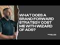 What does a brand forward strategy cost? Wizard of Ads Services
