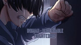 ROMAN - Undeniable (Nightcore)