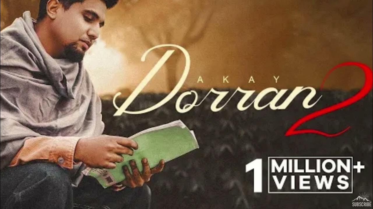 Dorran 2 Song By AKAY Jay Dee 2 Official Video New Punjabi Songs dorran-2-song-by-akay-jay-dee-2-official-video-new-punjabi-songs