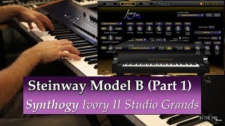 Synthogy Ivory II Studio Grands - Steinway Model B (Part 1)